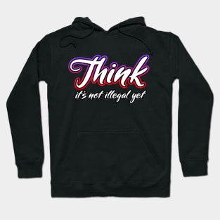 Think it's not illegal yet Cursive Hoodie